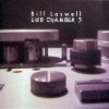 Bill Laswell - Dub Chamber 3 (2000)