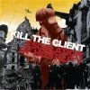 Kill The Client - Escalation Of Hostility (2005)