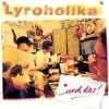 Lyroholika - ... Und Das! (1999)