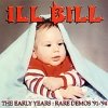 Ill Bill - The Early Years: Rare Demos ´91-´94 (2003)
