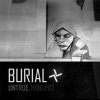 Burial - Untrue