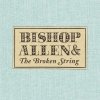 Bishop Allen - Bishop Allen & The Broken String (2007)