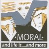 Moral - And Life Is...And More (2007)