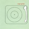 Opiate - Objects For An Ideal Home (1999)