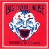 Big Trouble House - Mouthful Of Violence (1990)
