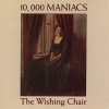 10,000 Maniacs - The Wishing Chair (1985)