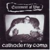 Excrement of War - Cathode Ray Coma (1994)