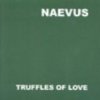 Naevus - Truffles Of Love (1999)