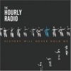 The Hourly Radio - History Will Never Hold Me (2006)