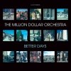 Million Dollar Orchestra - Better Days (2008)