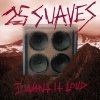 25 Suaves - I Want It Loud (2004)