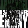 Arkangel - Arkangel Is Your Enemy (2008)