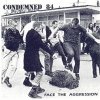 Condemned 84 - Face The Aggression (1996)