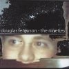 Douglas Ferguson - The Nineties (2002)