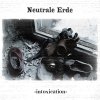 Neutrale Erde - Intoxication (single)