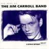 The Jim Carroll Band - Best Of The Jim Carroll Band: A World Without Gravity (1993)