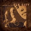 Elk City - Hold Tight The Ropes (2002)