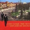 Chris Cutler & Fred Frith - 2 Gentlemen In Verona (2000)