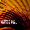 Luxury Car - Annie's Well (2006)