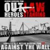 Outlaw Heroes Standing - Against The Wall