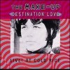 The Make-Up - Destination: Love; Live! At Cold Rice (1996)