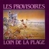 Les Provisoires - Loin De La Plage (1984)