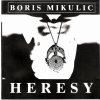 Boris Mikulic - Heresy (1990)