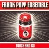 The Frank Popp Ensemble - Touch And Go (2005)