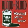 Blood for Blood - Wasted Youth Brew (2001)
