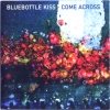 Bluebottle Kiss - Come Across (2004)