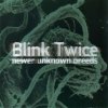 Blink Twice - Newer Unknown Breeds (1998)