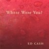 Ed Cash - Where Were You? (1997)