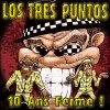 Los Tres Puntos - 10 Ans Ferme ! (2006)