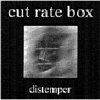 Cut.Rate.Box - Distemper (1994)