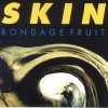 Bondage Fruit - Skin (2002)