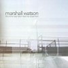 Marshall Watson - The Time Was Later Than He Expected (2004)