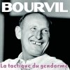 Bourvil - La Tactique Du Gendarme (2001)