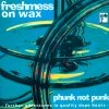 Freshmess On Wax - Phunk Not Punk (1995)