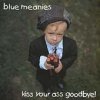 Blue meanies - Kiss Your Ass Goodbye! (1995)