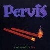 Pervis - Cleansed by Fire (1998)