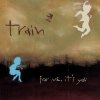 Train - For Me, It's You (2005)