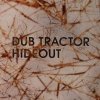 dub tractor - hideout (2006)