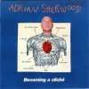 Adrian Sherwood - Becoming A Cliché (2006)