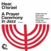 Jonathan Klein - Hear, O Israel - A Prayer Ceremony In Jazz (2008)