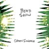 Bird Show - Green Inferno (2005)