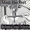 Matt Heckert - Mechanical Sound Orchestra (1995)