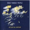Dead Famous People - All Hail The Daffodil (1991)