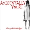 LivingWithAnAngel - Axidentally Yours (2008)