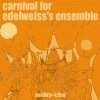 milky-chu - Carnival For Edelweiss's Ensemble (2003)
