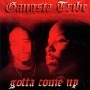 Gangsta Tribe - Gotta Come Up (1995)